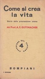 Come si crea la vita. Storia della procreazione umana