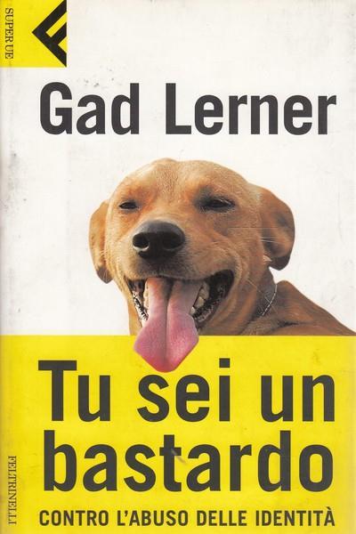 Tu sei un bastardo contro l'abuso delle identità - Gad Lerner - copertina