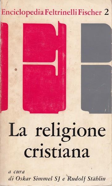 La religione cristiana - Oskar Simmel,Rudolf Stahlin - 2