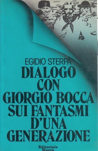 Dialogo con Giorgio Bocca sui fantasmi d'una generazione - Egidio Sterpa - 4