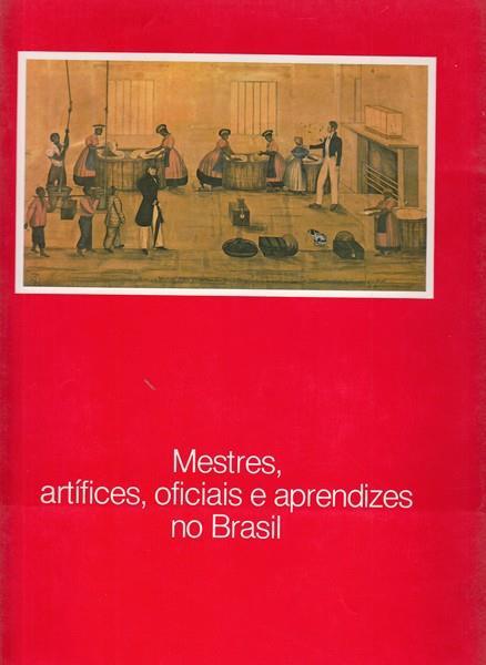 Mestres, artifices, oficias e aprendizes no Brasil - P. M. Bardi - 4