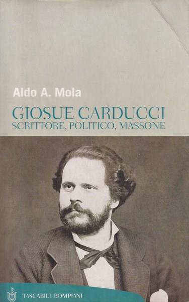 Giosuè Carducci. scrittore, politico, massone - Aldo A. Mola - copertina