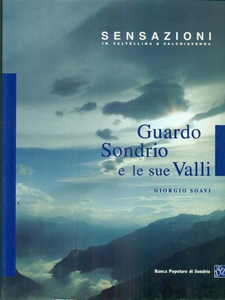 Guardo Sondrio e le sue valli - Giorgio Soavi - 3