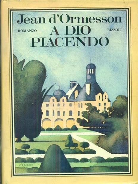 A Dio piacendo - Jean D'Ormesson - 2