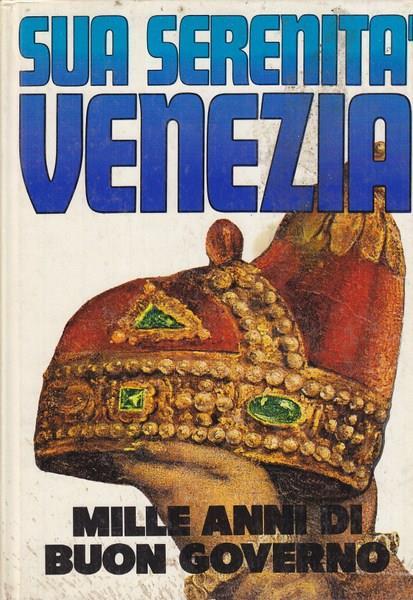 Sua serenità Venezia - Alvise Zorzi - copertina