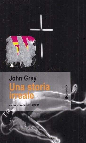 Una storia irreale - John H. Gray - copertina