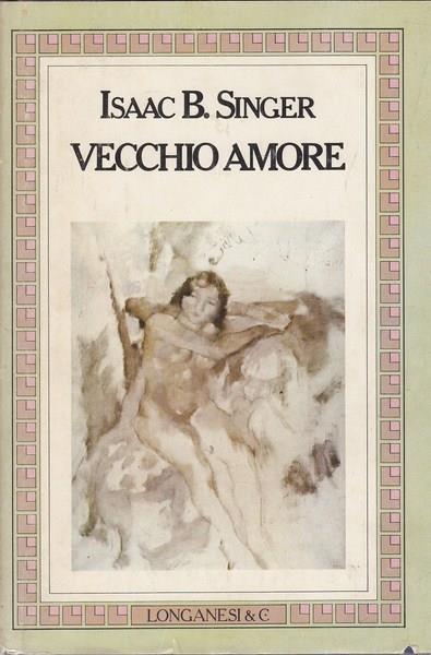 Vecchio amore - Isaac Bashevis Singer - copertina