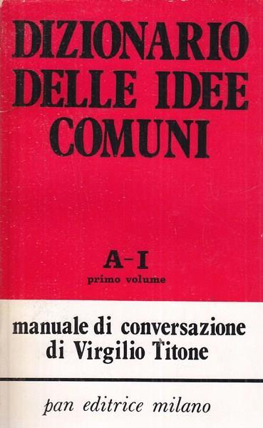 Dizionario delle idee comuni A/I Manuale di conversazione - Virgilio Titone - 2