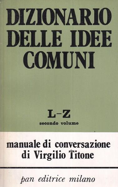 Dizionario delle idee comuni L/Z Manuale di conversazione - Virgilio Titone - copertina