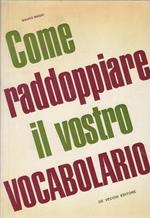 Come raddoppiare il vostro vocabolario