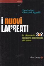 I nuovi laureati. La riforma del 3+2 alla prova del mercato del lavoro