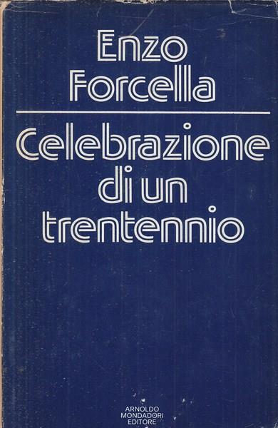 Celebrazione di un trentennio - Enzo Forcella - 2