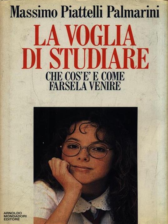 La voglia di studiare. Regole e astuzie per studiare con piacere e successo - Massimo Piattelli Palmarini - copertina