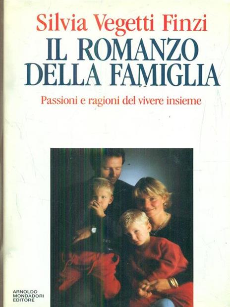 Il romanzo della famiglia. Passioni e ragioni del vivere insieme - Silvia Vegetti Finzi - 2