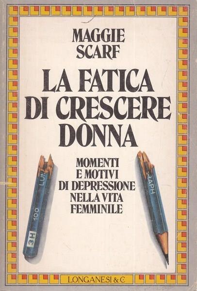 La fatica di crescere donna - Maggie Scarf - copertina