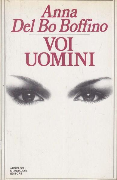 Voi uomini - Anna Del Bo Boffino - 2