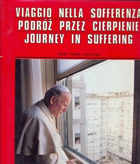 Viaggio nella sofferenza. In lingue inglese, polacca, italiana - Sergio Trasatti,Arturo Mari - copertina