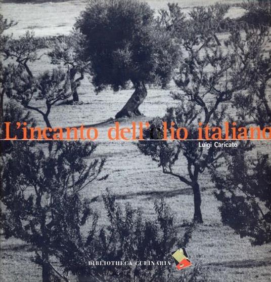 L' incanto dell'olio italiano - Luigi Caricato - 5