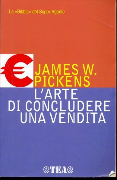 L' arte di concludere una vendita - James W. Pickens - 9