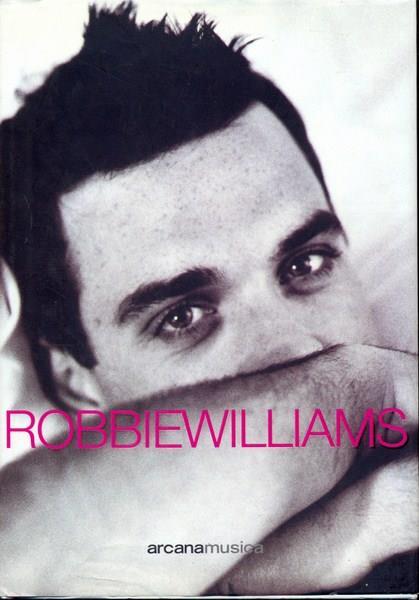 Robbie Williams Tutto su di me - Mark McCrum - 2