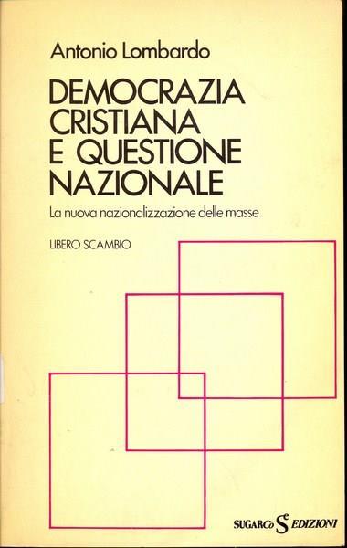 Democrazia Cristiana e questione nazionale - Antonio Lombardo - 2