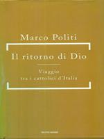 Il ritorno di Dio. Viaggio tra i cattolici d'Italia