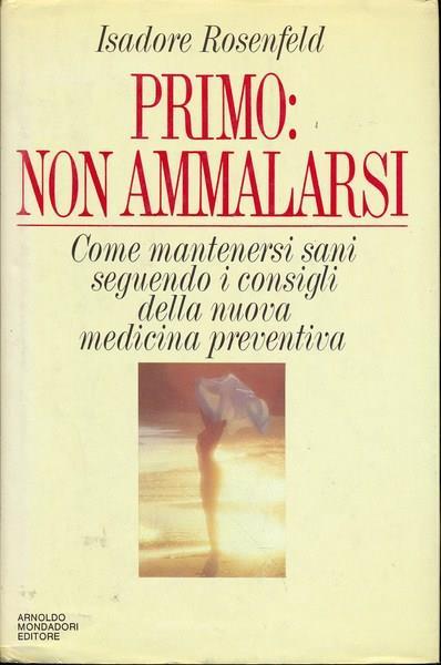 Primo: non ammalarsi - Isadore Rosenfeld - 2