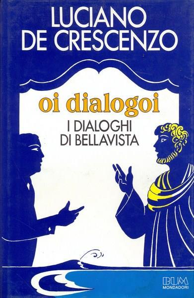 Oi dialogoi. I dialoghi di Bellavista - Luciano De Crescenzo - 2