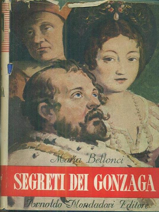 Segreti dei Gonzaga - Maria Bellonci - 2