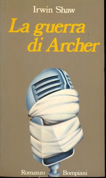 La guerra di Archer - Irwin Shaw - 2