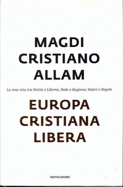 Europa cristiana libera - Magdi Cristiano Allam - 6