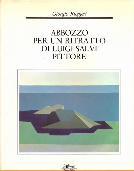 Abbozzo per un ritratto di Luigi Salvi pittore - Giorgio Ruggeri - copertina