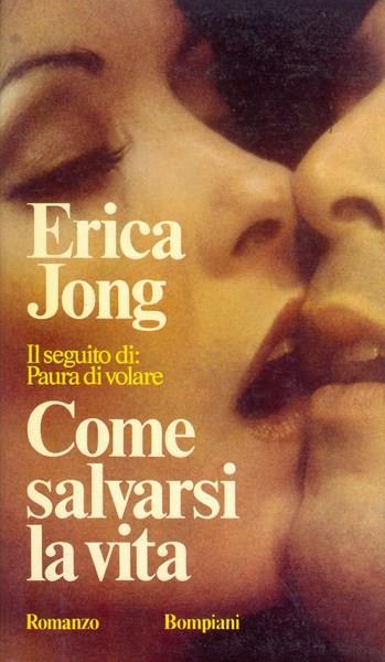 Come salvarsi la vita - Erica Jong - 2