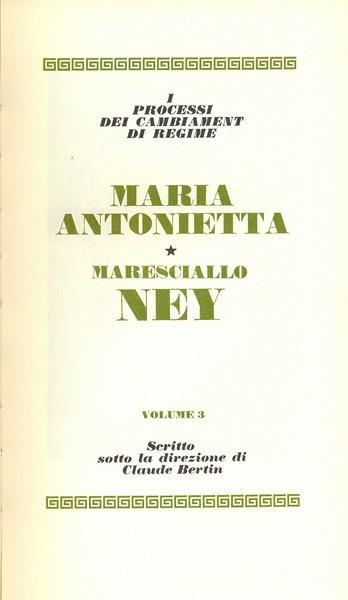 I grandi processi della storia: Maria Antonietta / Maresciallo Ney - copertina