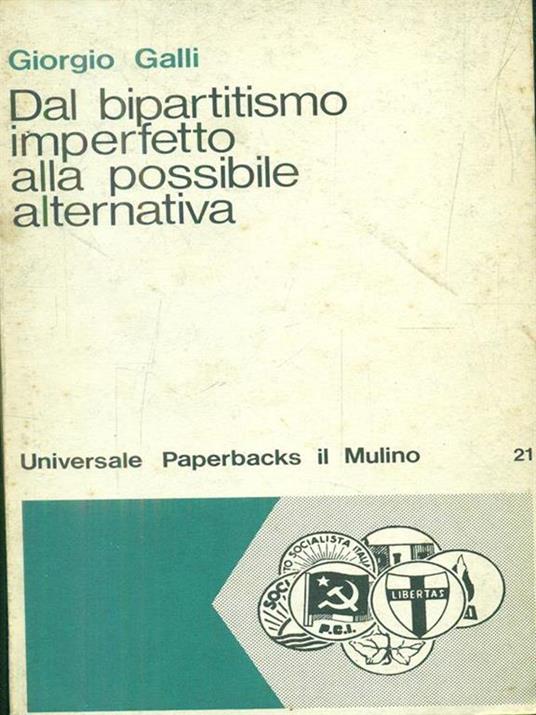 Dal bipartitismo imperfetto alla possibile alternativa, - Giorgio Galli - copertina