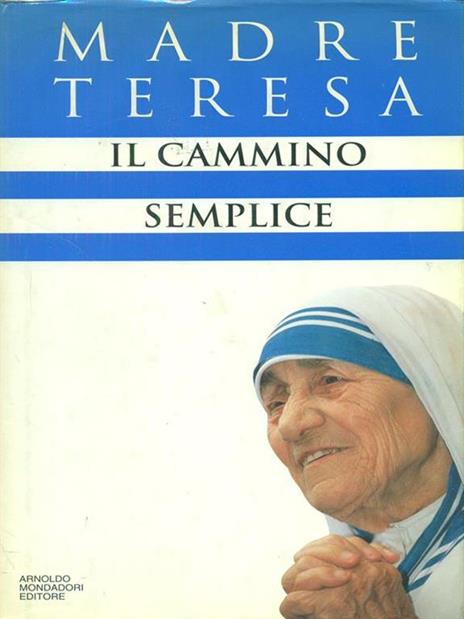 Il cammino semplice - Teresa di Calcutta (santa) - 2