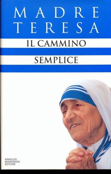 Il cammino semplice - Teresa di Calcutta (santa) - copertina