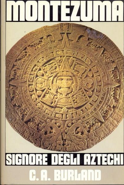 Montezuma il signore degli atzechi - Cottie A. Burland - 3