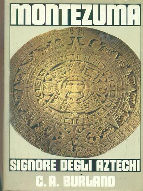 Montezuma il signore degli atzechi - Cottie A. Burland - copertina