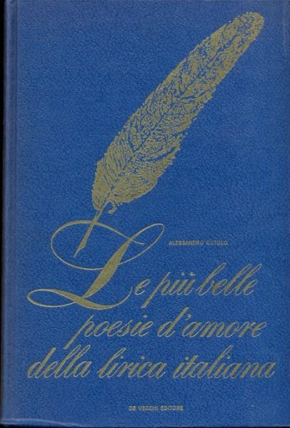 Le più belle poesie d'amore della lirica italiana - Alessandro Cutolo - 6