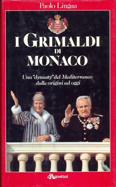I Grimaldi di Monaco. Una dynasty del Mediterraneo - Paolo Lingua - 2
