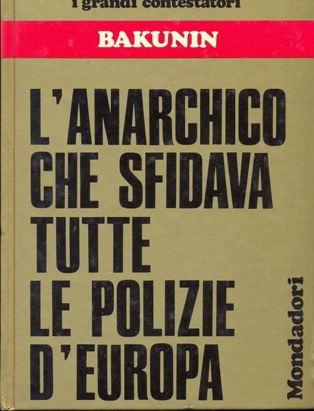 Bakukin l'anarchico che sfidava tutte le polizie d'Europa - 3