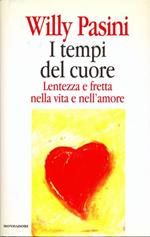 I tempi del cuore. Lentezza e fretta nella vita e nell'amore