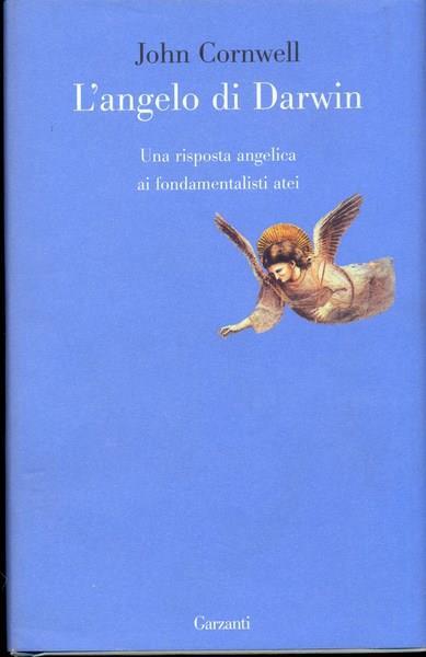 L' angelo di Darwin. Una risposta angelica ai fondamentalisti atei - John Cornwell - 4