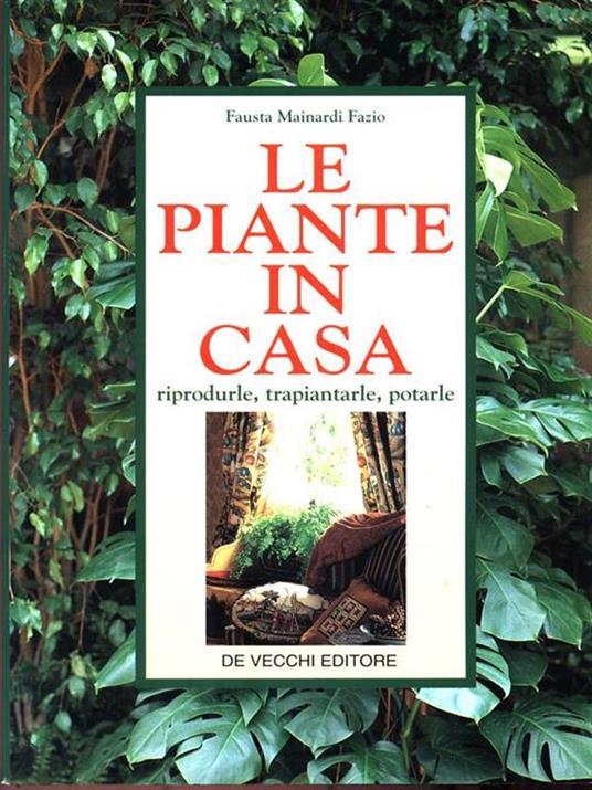 Le piante in casa - Fausta Mainardi Fazio - 2