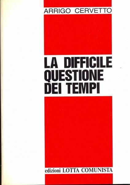 La difficile questione dei tempi - Arrigo Cervetto - 5