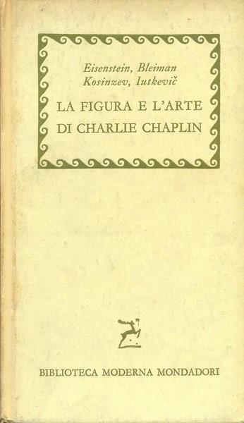 La figura e l'arte di Charlie Chaplin - Charles Chaplin - copertina