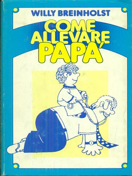 Come allevare papà - Willy Breinholts - 7