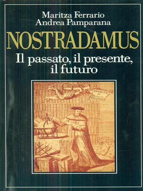 Nostradamus, il passato il presente ilfuturo - Maritza Ferrario,Andrea Pamparana - 5