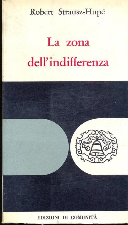 La zona dell'indifferenza - Robert Strausz-Hupé - copertina